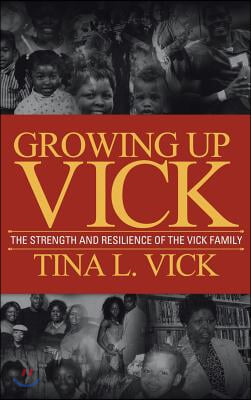 Growing Up Vick: A Story of the Strength and Resilency of the Vick Family