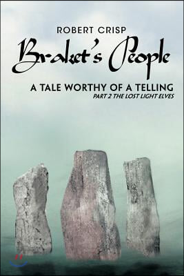 Braket's People a Tale Worthy of a Telling: Part 2 the Lost Light Elves
