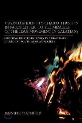 Christian Identity Characteristics in Paul&#39;s Letter to the Members of the Jesus Movement in Galatians: Creating Diastratic Unity in a Diastratic Diver