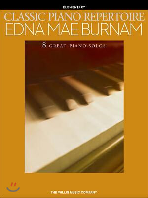 Classic Piano Repertoire - Edna Mae Burnam: Early to Later Elementary Level