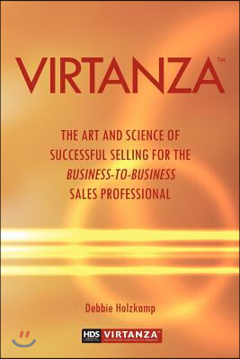 Virtanza: The Art and Science of Successful Selling for the Business-to-Business Sales Professional