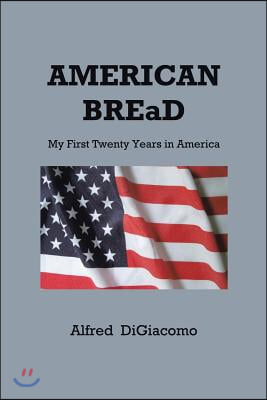 American Bread: My First Twenty Years in America