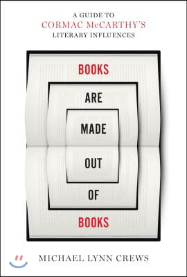 Books Are Made Out of Books: A Guide to Cormac McCarthy&#39;s Literary Influences