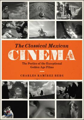 The Classical Mexican Cinema: The Poetics of the Exceptional Golden Age Films