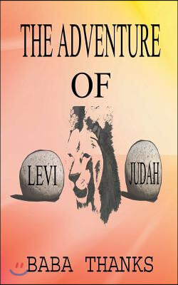 The Adventure of Levi and Judah: Lion of the Tribe of Judah