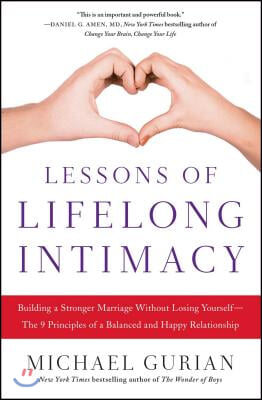 Lessons of Lifelong Intimacy: Building a Stronger Marriage Without Losing Yourself--The 9 Principles of a Balanced and Happy Relationship