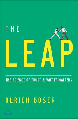 The Leap: The Science of Trust and Why It Matters