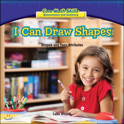 I Can Draw Shapes: Shapes and Their Attributes