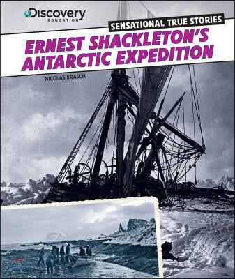 Ernest Shackleton&#39;s Antarctic Expedition