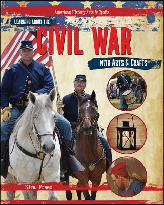 Learning about the Civil War with Arts &amp; Crafts