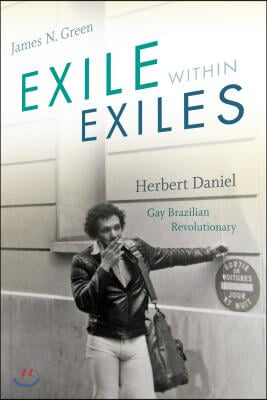 Exile Within Exiles: Herbert Daniel, Gay Brazilian Revolutionary