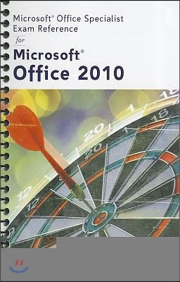 Microsoft Office Specialist Exam Reference for Microsoft Office 2010
