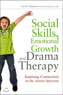 Social Skills, Emotional Growth and Drama Therapy: Inspiring Connection on the Autism Spectrum