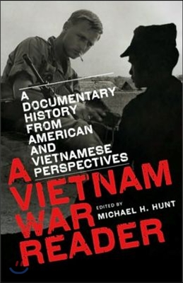 A Vietnam War Reader: A Documentary History from American and Vietnamese Perspectives