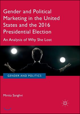 Gender and Political Marketing in the United States and the 2016 Presidential Election: An Analysis of Why She Lost