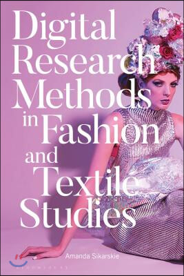 Digital Research Methods in Fashion and Textile Studies