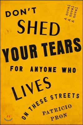 Don&#39;t Shed Your Tears for Anyone Who Lives on These Streets