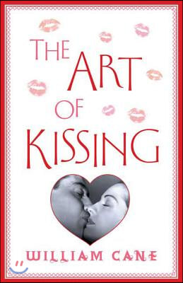 The Art of Kissing: The Truth about What Men and Women Do, Think, and Feel