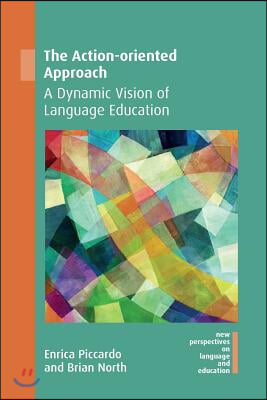 The Action-Oriented Approach: A Dynamic Vision of Language Education