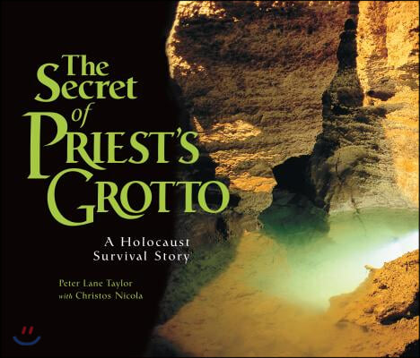 The Secret of Priest&#39;s Grotto: A Holocaust Survival Story