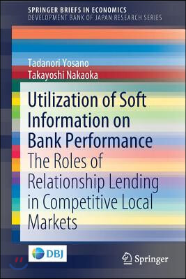 Utilization of Soft Information on Bank Performance: The Roles of Relationship Lending in Competitive Local Markets