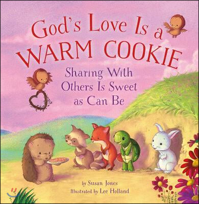 God&#39;s Love Is a Warm Cookie: Sharing with Others Is Sweet as Can Be