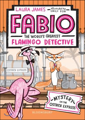 Fabio the World&#39;s Greatest Flamingo Detective: Mystery on the Ostrich Express