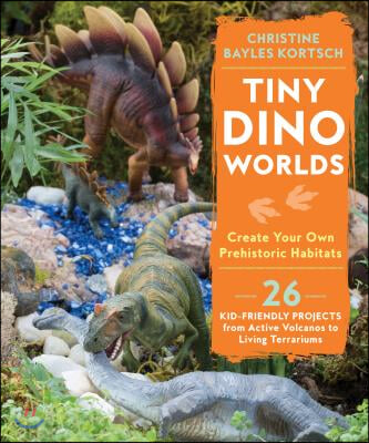 Tiny Dino Worlds: Create Your Own Prehistoric Habitats