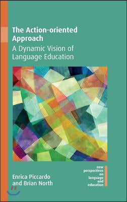 The Action-Oriented Approach: A Dynamic Vision of Language Education