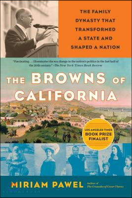 The Browns of California: The Family Dynasty That Transformed a State and Shaped a Nation