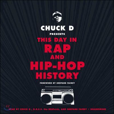 Chuck D. Presents This Day in Rap and Hip-Hop History Lib/E