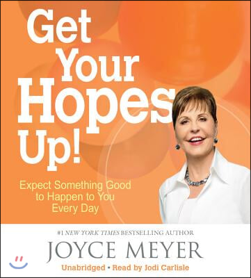 Get Your Hopes Up!: Expect Something Good to Happen to You Every Day