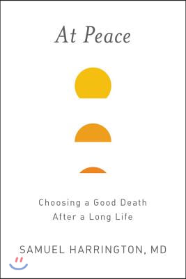 At Peace: Choosing a Good Death After a Long Life