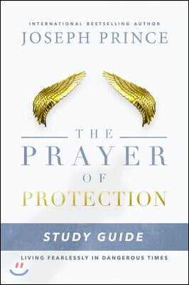 The Prayer of Protection Study Guide: Living Fearlessly in Dangerous Times