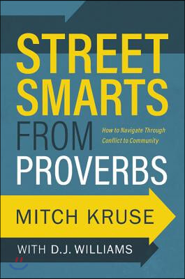 Street Smarts from Proverbs: How to Navigate Through Conflict to Community