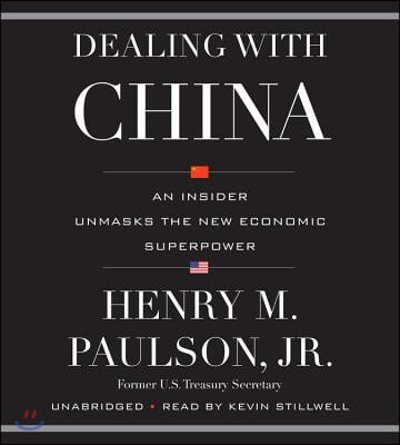 Dealing with China Lib/E: An Insider Unmasks the New Economic Superpower