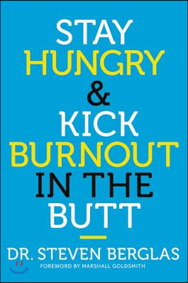 Stay Hungry &amp; Kick Burnout in the Butt