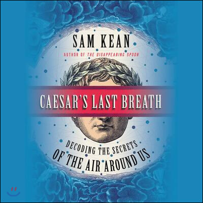 Caesar's Last Breath: Decoding the Secrets of the Air Around Us