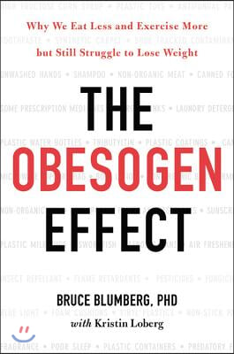 The Obesogen Effect: Why We Eat Less and Exercise More But Still Struggle to Lose Weight