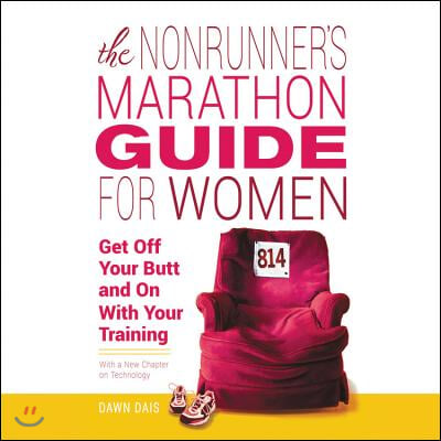 The Nonrunner's Marathon Guide for Women Lib/E: Get Off Your Butt and on with Your Training