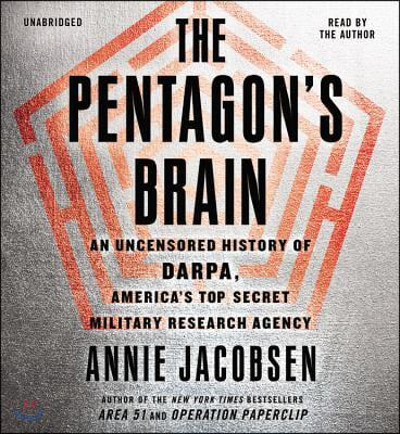 The Pentagon&#39;s Brain: An Uncensored History of Darpa, America&#39;s Top-Secret Military Research Agency