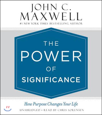 The Power of Significance: How Purpose Changes Your Life