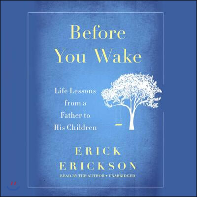 Before You Wake Lib/E: Life Lessons from a Father to His Children