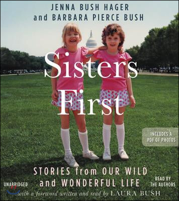 Sisters First Lib/E: Stories from Our Wild and Wonderful Life