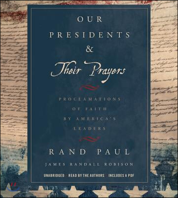 Our Presidents & Their Prayers Lib/E: Proclamations of Faith by America's Leaders