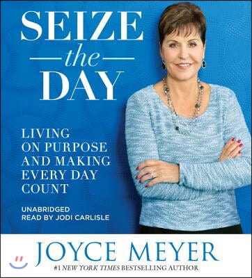 Seize the Day Lib/E: Living on Purpose and Making Every Day Count