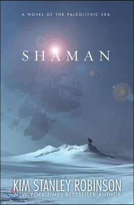 Shaman: A Novel of the Ice Age