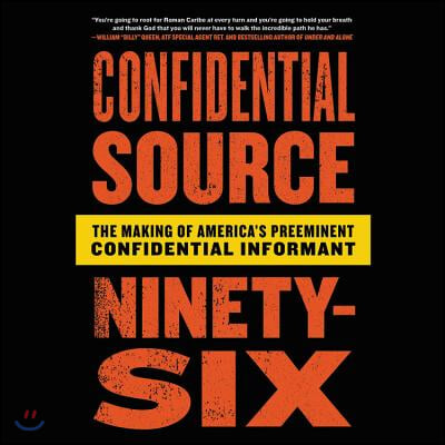 Confidential Source Ninety-Six Lib/E: The Making of America&#39;s Preeminent Confidential Informant