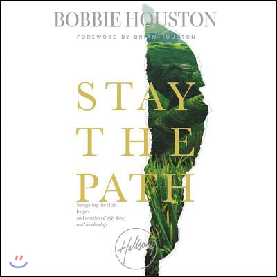 Stay the Path Lib/E: Navigating the Challenges and Wonder of Life, Love, and Leadership