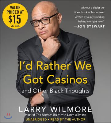 I&#39;d Rather We Got Casinos: And Other Black Thoughts